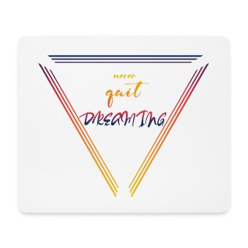 Never Stop Dreaming - Mouse Pad (horizontal) - white - Front