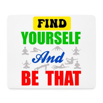 Find your self and be that - Mousepad (Querformat) - Weiß - Vorne