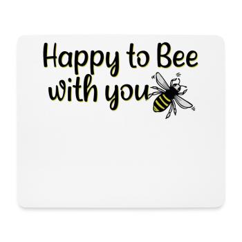 happy to bee with you - Mouse Pad (horizontal) - white - Front