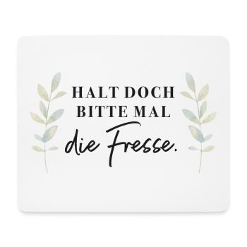 Halt doch bitte mal die Fresse. - Mousepad (Querformat) - Weiß - Vorne