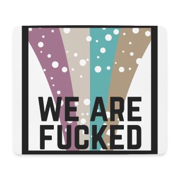 Statement we are fucked - Mouse Pad (horizontal) - white - Front