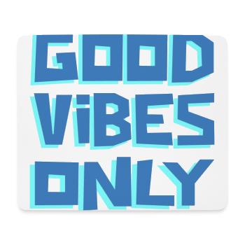 GOOD VIBZ ONLY ! - Mouse Pad (horizontal) - white - Front