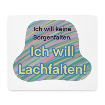 Ich will keine Sorgenfalten, Ich will Lachfalten - Mousepad (Querformat) - Weiß - Vorne