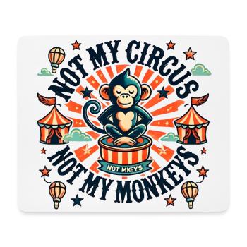 Not my circus not my monkeys - Mouse Pad (horizontal) - white - Front