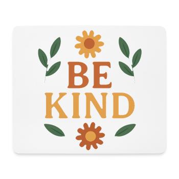 Seien Sie freundlich Blumen Natur Typografie - Mousepad (Querformat) - Weiß - Vorne