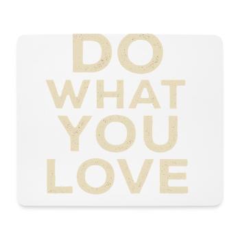 Do What You Love Motivational Quote - Mouse Pad (horizontal) - white - Front