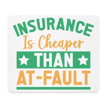 Insurance Agent Cheaper Than At-Fault - Mouse Pad (horizontal) - white - Front