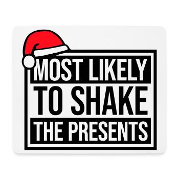 Most Likely to Shake the Presents Christmas Fun - Mouse Pad (horizontal) - white - Front
