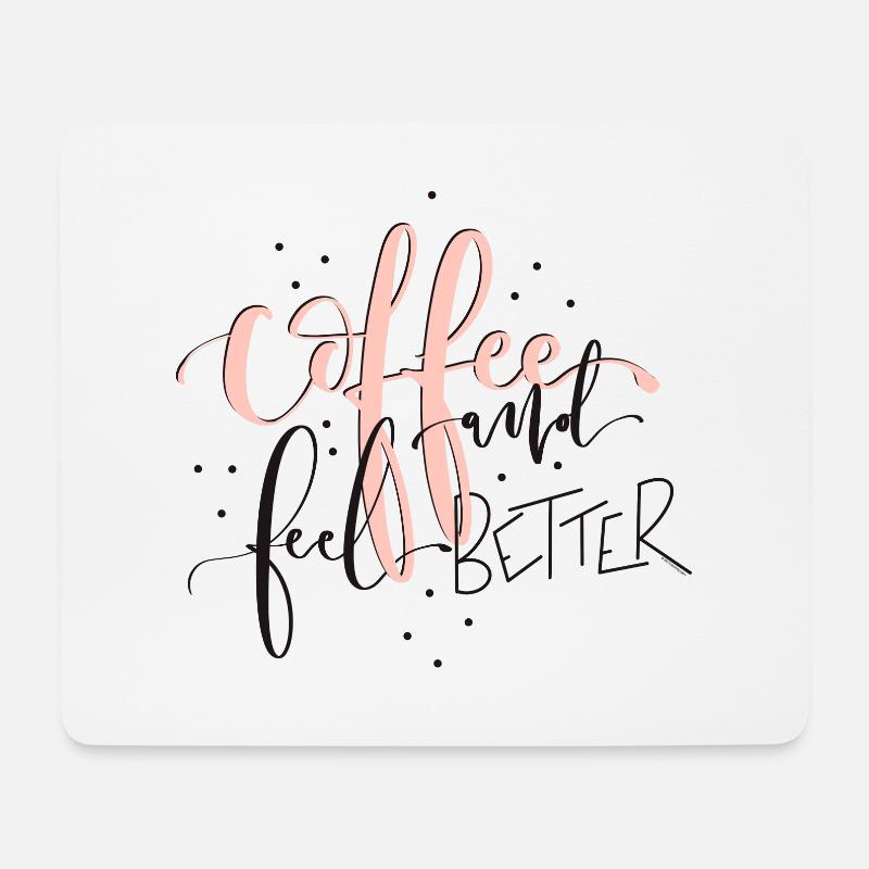 Coffee and feel better - Mouse Pad (horizontal) - white