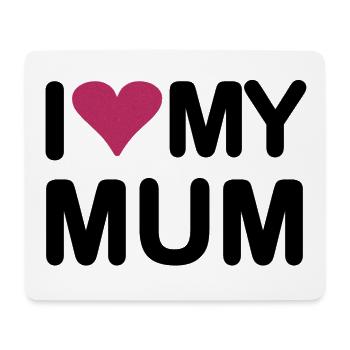 I love my Mum - Mouse Pad (horizontal) - white - Front