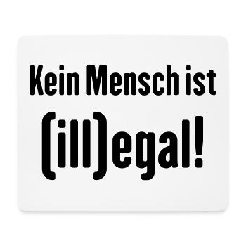 Kein Mensch ist (ill)egal! (illegal) - Mousepad (Querformat) - Weiß - Vorne