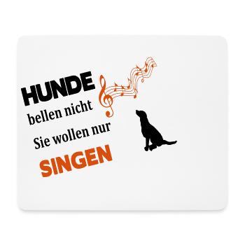 Hunde bellen nicht, sie wollen nur singen - Mousepad (Querformat) - Weiß - Vorne
