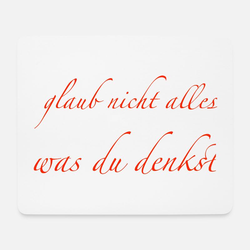 glaub nicht alles was du denkst - Mousepad (Querformat) - Weiß