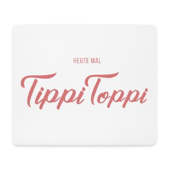 Heute mal TippiToppi - Mousepad (Querformat) - Weiß - Vorne