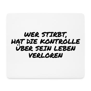 Wer stirbt hat die Kontrolle verloren - Mousepad (Querformat) - Weiß - Vorne