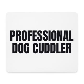 Professional Dog Cuddler - Hunde Shirt - Mouse Pad (horizontal) - white - Front