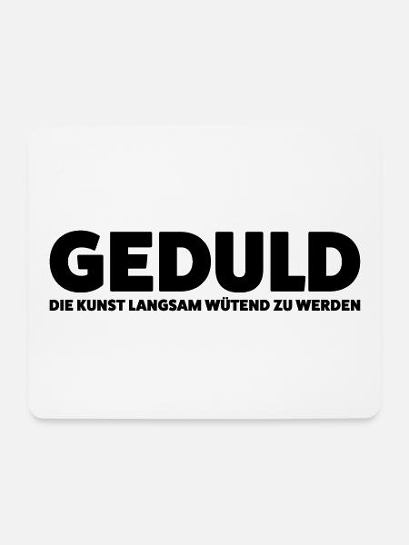 Geduld die Kunst langsamer wütend zu werden - Mousepad (Querformat) - Weiß