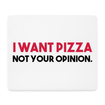 Je veux PIZZA - pas votre avis. - Tapis de souris (format paysage) - blanc - Devant