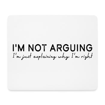I'm not arguing - Mousepad (Querformat) - Weiß - Vorne
