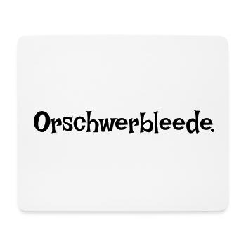 Orschwerbleede sächsisch Sachsen Dialekt Ossi - Mousepad (Querformat) - Weiß - Vorne
