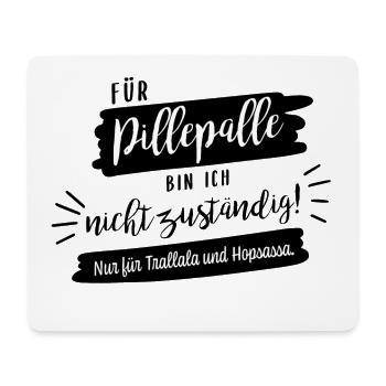 Für Pillepalle bin ich nicht zuständig - Mousepad (Querformat) - Weiß - Vorne