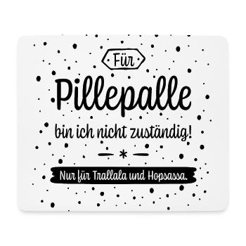 Für Pillepalle bin ich nicht zuständig! - Mousepad (Querformat) - Weiß - Vorne