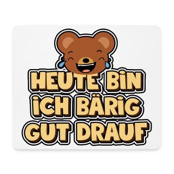 Heute bin ich bärig gut drauf. Bär - Baren - Mousepad (Querformat) - Weiß - Vorne