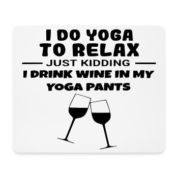 I do yoga to relax, and I drink wine # - Mouse Pad (horizontal) - white - Front