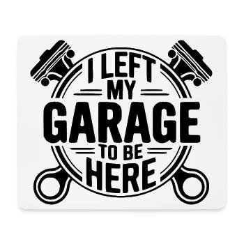 Mechaniker, ich habe meine Garage verlassen Zitat - Mousepad (Querformat) - Weiß - Vorne