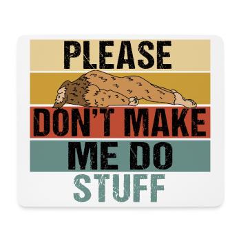 Funny Lazy Bigfoot Please Don't Make Me Do Stuff - Mouse Pad (horizontal) - white - Front
