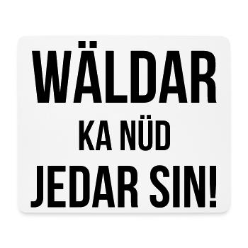Wäldar ka nüd jedar sin! - Mousepad (Querformat) - Weiß - Vorne