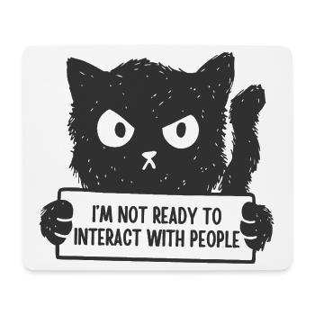 I'm Not Ready To Interact With People - Mouse Pad (horizontal) - white - Front