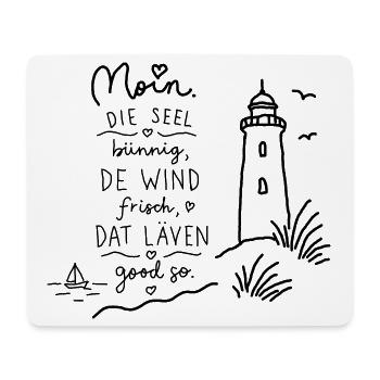 Die Seel bünnig de Wind frisch Shirt Plattdeutsch  - Mousepad (Querformat) - Weiß - Vorne