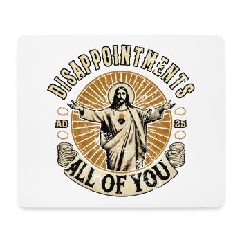  DISAPPOINTMENTS ALL OF, Christen Religionen - Mousepad (Querformat) - Weiß - Vorne