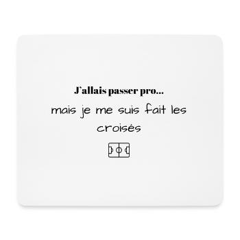 J’allais passer pro... mais je me suis fait les - Tapis de souris (format paysage) - blanc - Devant