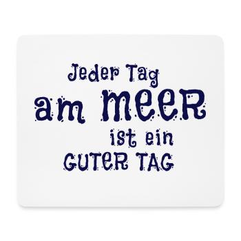 Jeder Tag am Meer ist ein guter Tag - Mousepad (Querformat) - Weiß - Vorne