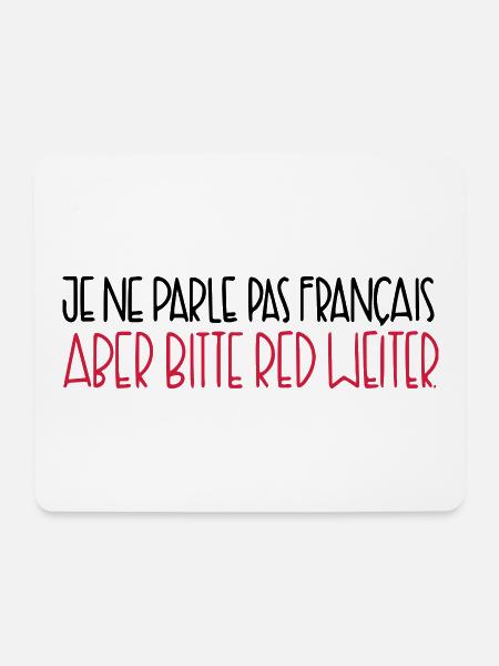 Ich kann kein Französisch, aber bitte red weiter. - Mousepad (Querformat) - Weiß