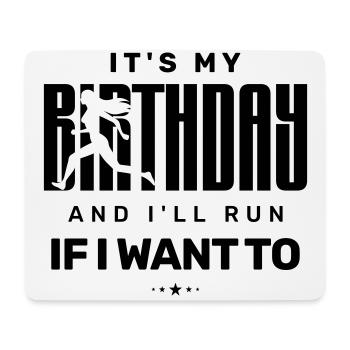 It’s My Birthday And I’ll Run if I Want To - Mouse Pad (horizontal) - white - Front