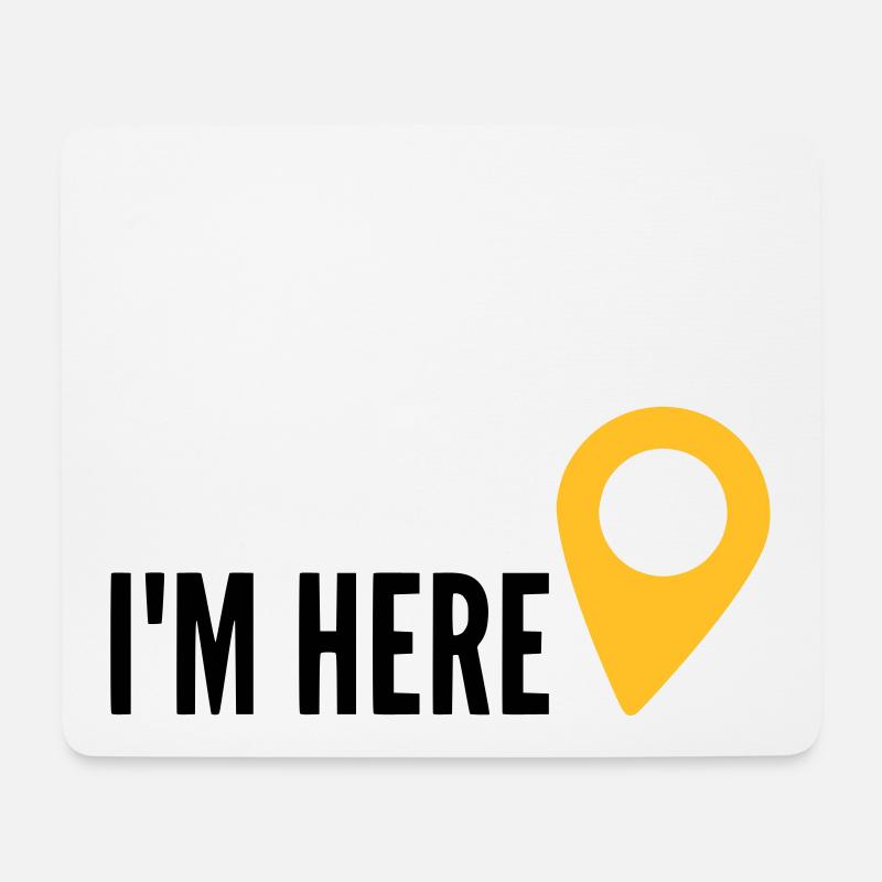 I'm HERE, Location, My Location, I'm here - Mouse Pad (horizontal) - white