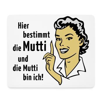 Hier bestimmt die Mutti und die Mutti bin ich! - Mousepad (Querformat) - Weiß - Vorne