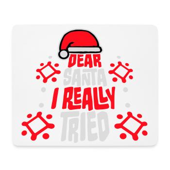 Dear Santa I Really Tried Christmas Humor Funny - Mouse Pad (horizontal) - white - Front