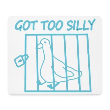 Bird in cage with the text Got Too Silly - Mouse Pad (horizontal) - white - Front