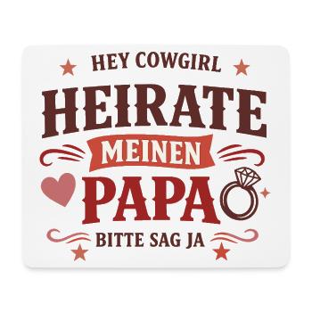 Hey Cow girl heirate meinen Papa Western Antrag - Mousepad (Querformat) - Weiß - Vorne