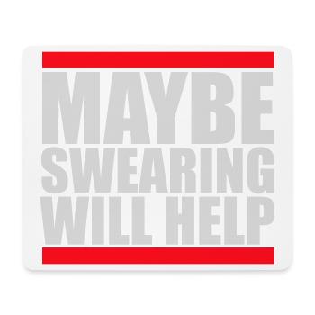 Maybe Swearing Will Help Sarkastisch Spruch Logo - Mousepad (Querformat) - Weiß - Vorne
