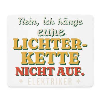 Ich hänge eure Lichterkette nicht auf - Elektriker - Mousepad (Querformat) - Weiß - Vorne