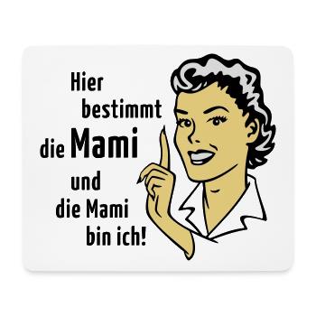 Hier bestimmt die Mami und die Mami bin ich! - Mousepad (Querformat) - Weiß - Vorne