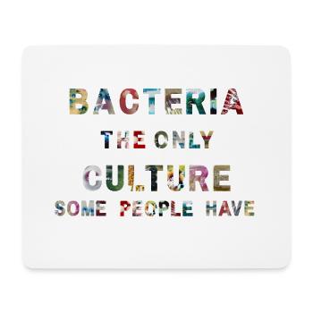 Bacteria the only Culture some people have - Mouse Pad (horizontal) - white - Front