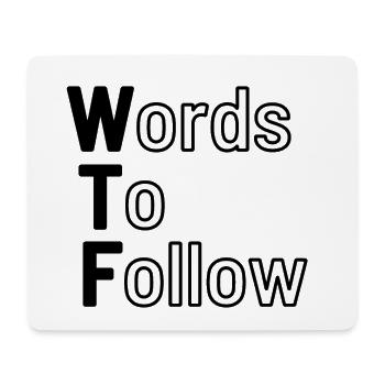 WTF - Words To Follow - Mouse Pad (horizontal) - white - Front