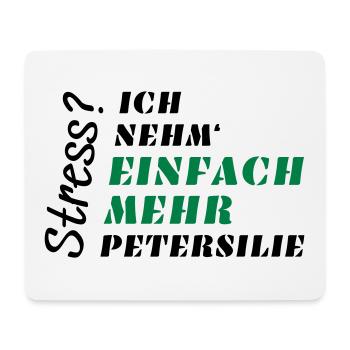 Stress? Nicht mit Petersilie! - Mousepad (Querformat) - Weiß - Vorne
