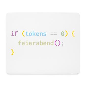 if (tokens == 0) feierabend(); – KI Feierabend - Mousepad (Querformat) - Weiß - Vorne